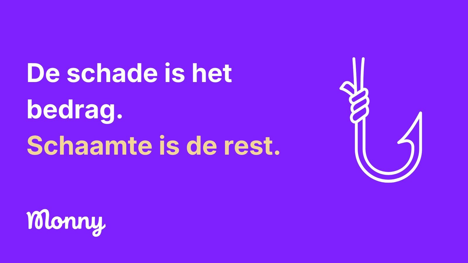 De schade is het bedrag. De schaamte is de rest. Met een icoon van een vishaak.